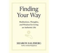 Finding Your Way: Meditations, Thoughts, and Wisdom for Living an Authentic Life