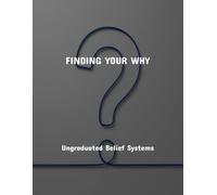 Finding Your Why: Ungraduated Belief Systems