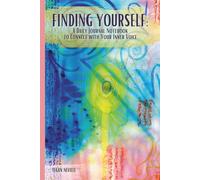 Finding Yourself: A Daily Journal Notebook to Connect with Your Inner Voice: 120 Blank Pages for Daily Thoughts and Reflection, with Inspirational Messages and Exercise Prompts