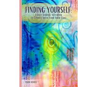 Finding Yourself: A Daily Journal Notebook to Connect with Your Inner Voice: 120 Pages for Daily Thoughts and Reflection, with Inspirational Messages and Exercise Prompts