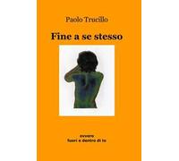 Fine a se stesso ovvero fuori e dentro di te