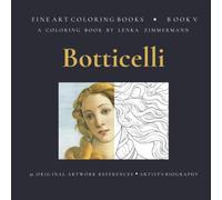FINE ART COLORING BOOK, BOTTICELLI & THE BIRTH OF BEAUTY: INCLUDES 50 ORIGINAL ARTWORK REFERENCES