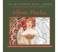 FINE ART COLORING BOOK COLORING MUCHA: INCLUDES 50 ORIGINAL ARTWORK REFERENCES