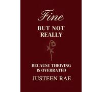 Fine But Not Really: Because thriving is overrated