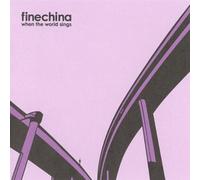 FINE CHINA - WHEN THE WORLD SINGS