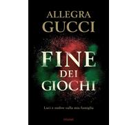 Fine dei giochi. Luci e ombre sulla mia famiglia