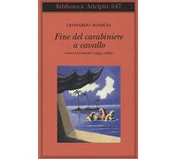 Fine del carabiniere a cavallo. Saggi letterari (1955-1989)