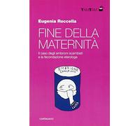 Fine della maternità. Il caso degli embrioni scambiati e la fecondazione eterologa