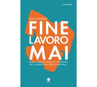 Fine lavoro mai. Sulla (in)sostenibilità del lavoro nell'epoca digitale