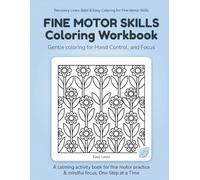 Fine Motor Skills Coloring Workbook: Bold & Easy Patterns for Gentle Hand Control, Focus, and Calm • Recovery Lines Coloring Series • Volume 1 (Easy)