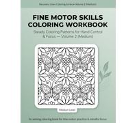 Fine Motor Skills Coloring Workbook: Steady Coloring Patterns for Hand Control, Focus, and Calm • Recovery Lines Coloring Series • Volume 2 (Medium)