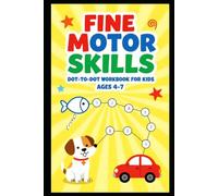 Fine Motor Skills Dot-to-Dot Workbook for Kids Ages 4-7: Fun Occupational Therapy Inspired Activities for Pencil Control, Counting, Hand-Eye Coordination, and Handwriting Readiness