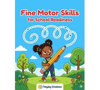 Fine Motor Skills for School Readiness: Pencil Control and Pre-Writing Activities for Early Learners (Back-to-School Adventures for Kids)