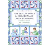 Fine Motor Skills in Children With Down Syndrome: A Guide for Parents and Professionals