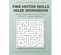 Fine Motor Skills Maze Workbook: Steady Progress Mazes for Hand Control & Focus • Recovery Path Maze Series • Volume 2 (Medium)