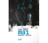 Fine pena mai. Disperare o sperare?