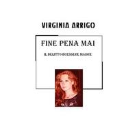 Fine pena mai. Il delitto di essere madre