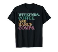 Fine settimana. Caffè. E Comps di danza Abbigliamento Dance Mom Maglietta