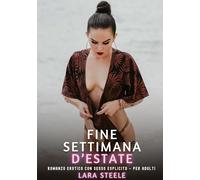 Fine Settimana d'Estate: Romanzo Erotico con Sesso Esplicito - per Adulti: 390
