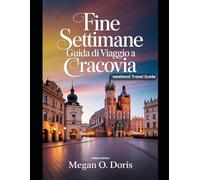 Fine settimana Guida di viaggio A Cracovia: “Un itinerario curato per il fine settimana che comprende monumenti reali, segreti locali e gite di un giorno memorabili"