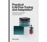 Fine Tuning LLM Practical Implementation and Adaptation: Domain Specific Model Training, Optimization Strategies, and Responsible Deployment