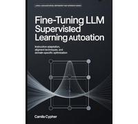 Fine-Tuning LLM Supervised Learning Automation: Instruction Adaptation,Alignment Techniques, and Domain-Specific Optimization