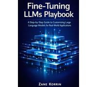Fine-Tuning LLMs Playbook: A Step-by-Step Guide to Customizing Large Language Models for Real-World Applications