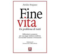 Libri Attilio Stajano - Fine Vita. Un Problema Di Tutti. Riflessioni E Proposte