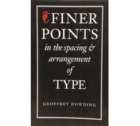 Finer Points in the Spacing and Arrangement of Type (Classic Typography Series) by Geoffrey Dowding (1996-09-01)