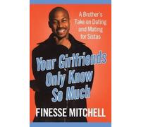 Finesse Mitchell Your Girlfriends Only Know So Much (Tascabile)