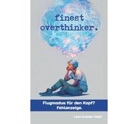 Finest Overthinker: Flugmodus für den Kopf? Fehlanzeige.