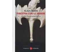 Finestra con le sbarre. Gli ultimi giorni di Ludwig di Baviera