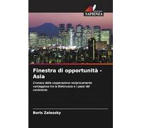 Finestra di opportunità - Asia: Cronaca della cooperazione reciprocamente vantaggiosa tra la Bielorussia e i paesi del continente