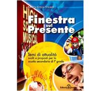 Finestra sul presente. Temi svolti di attualità per la Scuola media