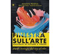 Finestra sull'arte. Parole e immagini dal verso al colore. Ediz. illustrata