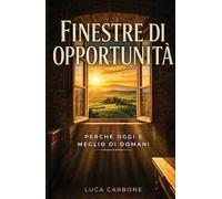 Finestre di opportunità. Perché oggi è meglio di domani