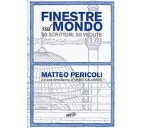 Finestre sul mondo. 50 scrittori, 50 vedute