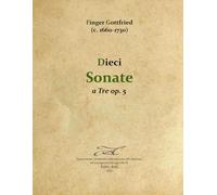 Finger Gottfried (c1660-1730) - Dieci Suonate a Tre op. 5 - Rev Fabio Anti
