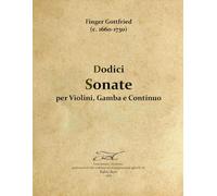 Finger Gottfried (c1660-1730) - Dodici Sonate Per violini, Gamba e Continuo - Rev Fabio Anti