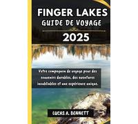 FINGER LAKES GUIDE DE VOYAGE 2025: Votre compagnon de voyage pour des souvenirs impérissables, des aventures inoubliables et des expériences uniques.