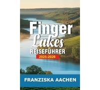 Finger Lakes Reiseführer 2025-2026: Entdecken Sie Weinstraßen, Wasserfälle und Wunder am Seeufer im malerischen Herzen New Yorks