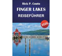 FINGER LAKES REISEFÜHRER 2026: Entdecken Sie die Natur, Weinstraßen, historische Städte und familienfreundliche Aktivitäten in New Yorks malerischer Region
