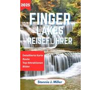 Finger Lakes Reiseführer: Der ultimative Begleiter zur Erkundung von Wasserfällen und versteckten Juwelen in New York für unvergessliche Abenteuer