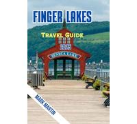 FINGER LAKES Travel Guide 2025: Explore Lakefront Towns, Hiking Trails, Wineries, Hidden Gems And everything you need like Tips and More