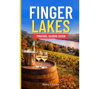 FINGER LAKES TRAVEL GUIDE 2026: Discover State Parks, Waterfalls, Scenic Trails, Itineraries and Where to Stay