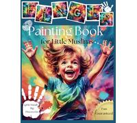 Finger Painting Book for Little Muslims: Little Hands - Big Discoveries