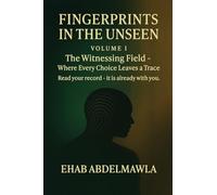 Fingerprints in the Unseen: The Witnessing Field - Where Every Choice Leaves a Trace: 1