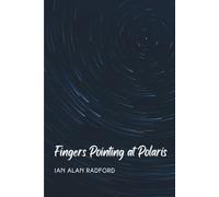 Fingers Pointing at Polaris: A collection of poetry inspired by suffering and faith.