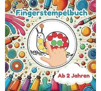 Fingerstempelbuch Ab 2 Jahren: Bastelbuch für Jungen und Mädchen mit Fingerfarben - Stempelbuch, Malbuch und Fingerdruck Buch