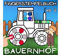 Fingerstempelbuch ab 2 Jahren Bauernhof: mit Tiere und Landmaschinen - Stempeln und Malen für Jungen und Mädchen | Kinder 2-5 Jahre alt